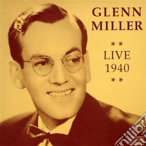 Glenn Miller - Live 1940 cd musicale di Glenn Miller