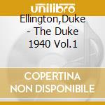 Ellington,Duke - The Duke 1940 Vol.1 cd musicale di Ellington,Duke