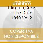 Ellington,Duke - The Duke 1940 Vol.2 cd musicale di Ellington,Duke