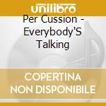 Per Cussion - Everybody'S Talking cd musicale