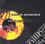 Ticket To Wonderland - Witchflower cd