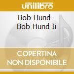 Bob Hund - Bob Hund Ii cd