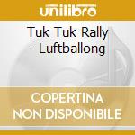 Tuk Tuk Rally - Luftballong