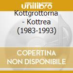 Kottgrottorna - Kottrea (1983-1993) cd musicale di KÃ¶ttgrottorna