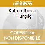 Kottgrottorna - Hungrig cd