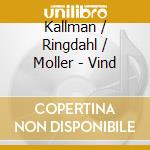 Kallman / Ringdahl / Moller - Vind cd