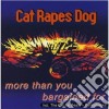 Cat Rapes Dog - More Than You Bargained For cd