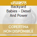Backyard Babies - Diesel And Power cd