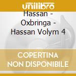 Hassan - Oxbringa - Hassan Volym 4 cd musicale di Hassan