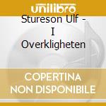 Stureson Ulf - I Overkligheten cd musicale di Stureson Ulf