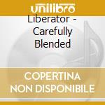 Liberator - Carefully Blended cd