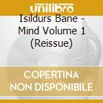 Isildurs Bane - Mind Volume 1 (Reissue) cd