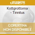 Kottgrottorna - Tinnitus cd