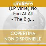 (LP Vinile) No Fun At All - The Big Knockover lp vinile