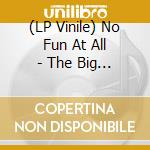 (LP Vinile) No Fun At All - The Big Knockover vinile