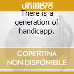 There is a generation of handicapp. cd