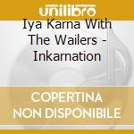 Iya Karna With The Wailers - Inkarnation cd
