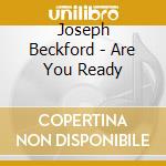 Joseph Beckford - Are You Ready cd musicale di Beckford Joseph