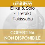 Ellika & Solo - Tretakt Takissaba cd musicale