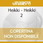 Heikki - Heikki 2 cd
