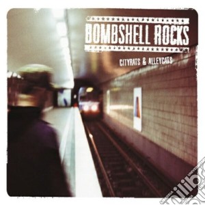 Bombshell Rocks - Cityrats & Alleycats cd musicale di Rocks Bombshell