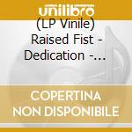 (LP Vinile) Raised Fist - Dedication - Clear Vinyl lp vinile