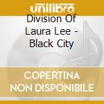Division Of Laura Lee - Black City cd