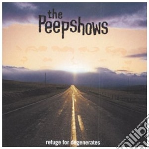 Peepshows (The) - Refuge For Degenerates cd musicale di Peepshows