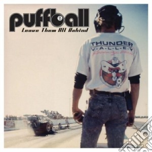 Puffball - Leave Them All Behind cd musicale di PUFFBALL