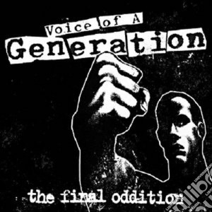 Voice Of A Generation - The Final Oddition cd musicale di VOICE OF A GENERATION