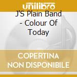 J'S Plain Band - Colour Of Today cd