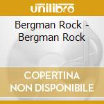 Bergman Rock - Bergman Rock cd musicale di Bergman Rock