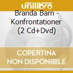 Branda Barn - Konfrontationer (2 Cd+Dvd) cd