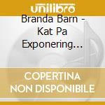 Branda Barn - Kat Pa Exponering -10'- cd