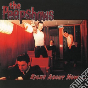Peepshows - Right About Now cd musicale di PEEPSHOWS