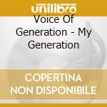 Voice Of Generation - My Generation cd musicale di Voice Of Generation