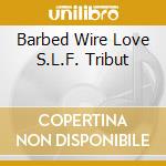 Barbed Wire Love S.L.F. Tribut cd