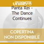 Panta Rei - The Dance Continues cd musicale di Panta Rei