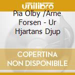Pia Olby /Arne Forsen - Ur Hjartans Djup cd