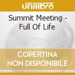 Summit Meeting - Full Of Life cd musicale di Summit Meeting