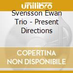 Svensson Ewan Trio - Present Directions