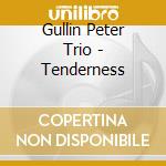 Gullin Peter Trio - Tenderness cd musicale di Gullin Peter Trio