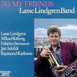 Lasse Lindgren Band - To My Friends cd musicale di LASSE LINDGREN BAND