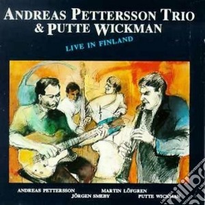 Andreas Pettersson Trio & P.wickman - Live In Finland cd musicale di ANDREAS PETTERSSON T