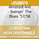 Almstedt-lind - Swingin' The Blues '57/58 cd musicale di ALMSTEDT-LIND