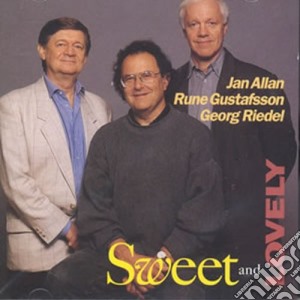 J.allan/r.gustafsson/g.riedel - Sweet And Lovely cd musicale di J.ALLAN/R.GUSTAFSSON