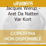 Jacques Werup - Aret Da Natten Var Kort