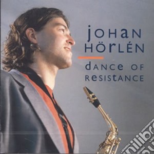 Johan Horlen - Dance Of Resistance cd musicale di Johan Horlen