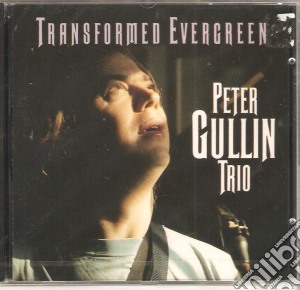 Peter Gullin Trio - Transformed Evergreen cd musicale di PETER GULLIN TRIO