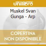Muskel Svan Gunga - Arp cd musicale di Muskel Svan Gunga
